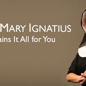 Sister Mary Ignatius Explains It All for You