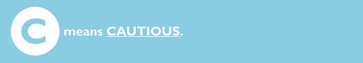 C means cautious.