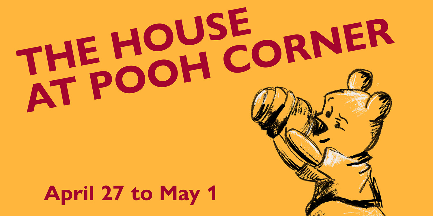 The House at Pooh Corner - April 27 to May 1