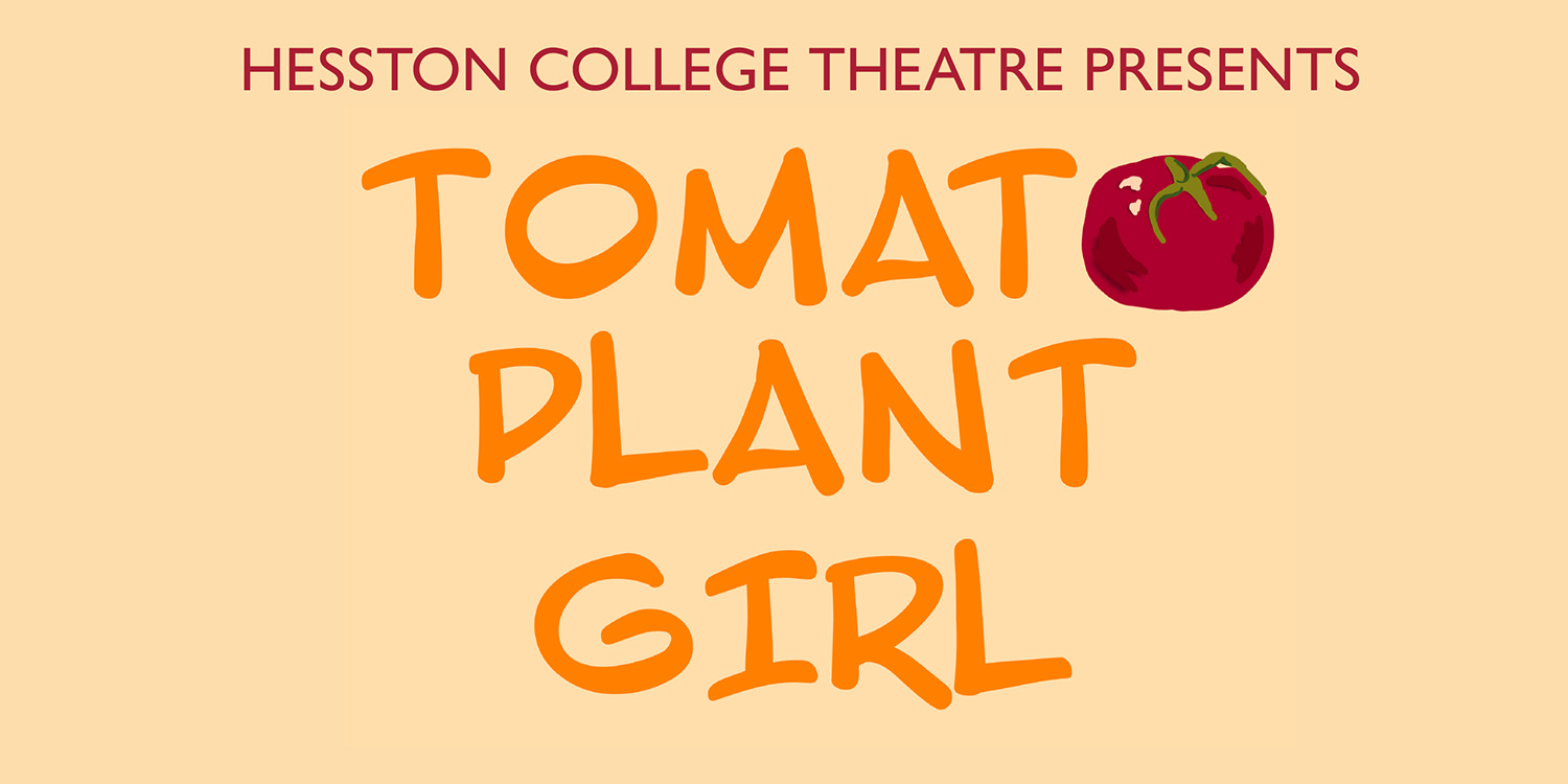Hesston College Theatre presents Tomato Plant Girl
